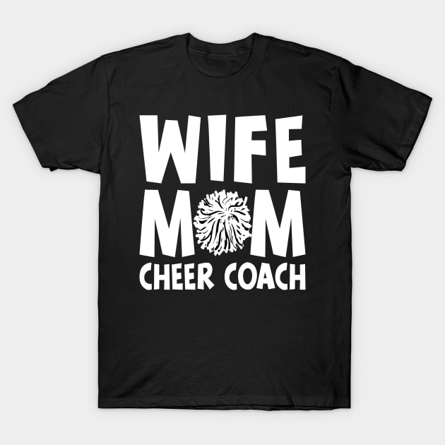 Wife Mom Cheer Coach T-Shirt by SimonL